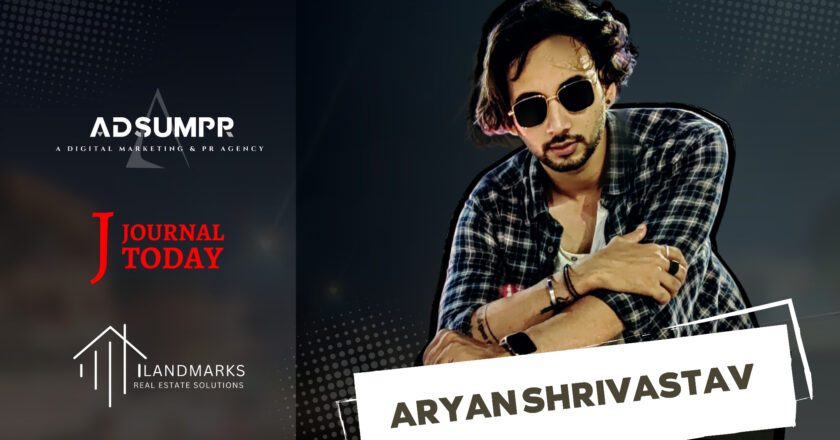 Building a Legacy of Innovation, Aryan Shrivastav’s Entrepreneurial Triumphs with AdsumPR, Journal Today, and Landmarks Proptech Solutions