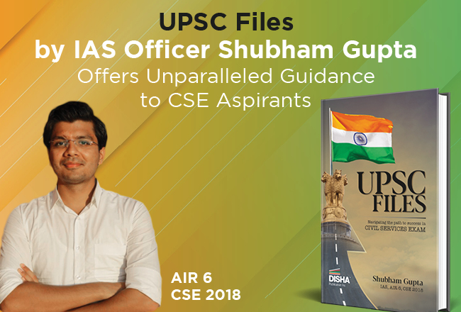 Disha’s Book ‘UPSC Files’ by Shubham Gupta (IAS) Offers Unparalleled Guidance to CSE Aspirants