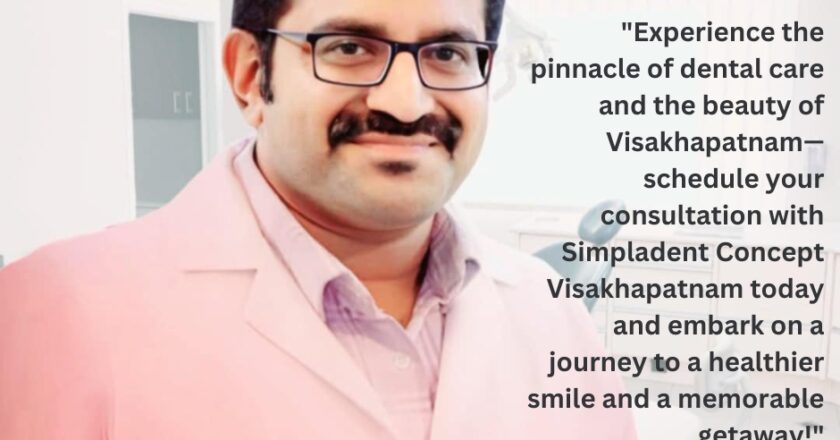 Discover the Perfect Blend of Dental Care and Tourism at Simpladent Concept Visakhapatnam
