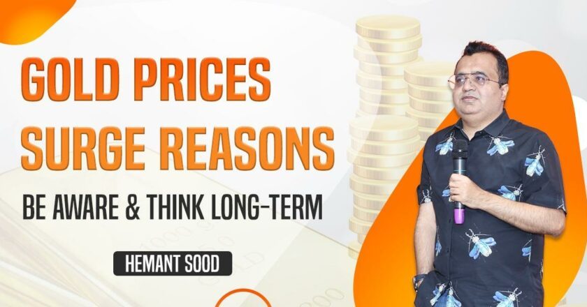 Gold Prices Surge Reasons, “Be Aware and Think Long-Term” says Hemant Sood, Ludhiana