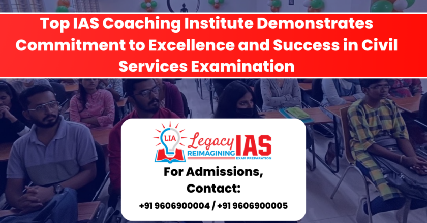 Top IAS Coaching Institute Demonstrates Commitment to Excellence and Success in Civil Services Examination
