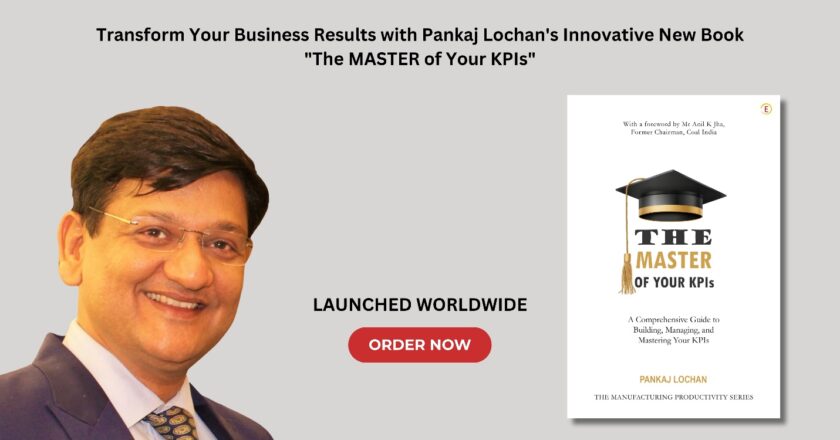 Transform Your Business Results with Pankaj Lochan’s Innovative New Book: “The MASTER of Your KPIs”