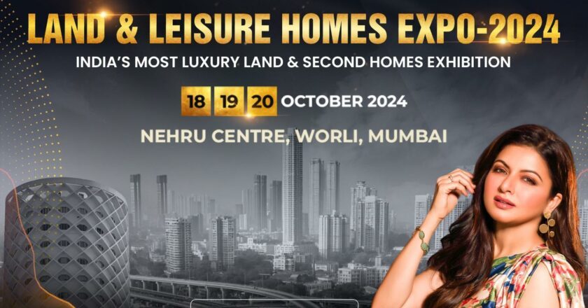 Land and Leisure Homes Expo 2024: A Gateway to New Opportunities to Showcase the Properties to a captive buyers and investor of Mumbai