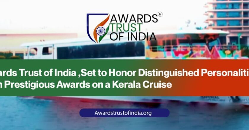 Awards Trust of India Set to Honor Distinguished Personalities with Prestigious Awards on a Kerala Cruise