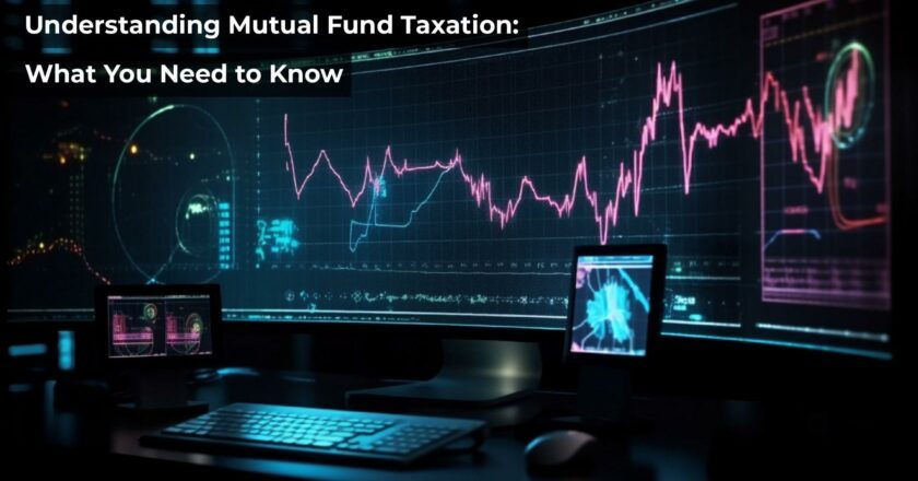 Understanding Mutual Fund Taxation: What You Need to Know