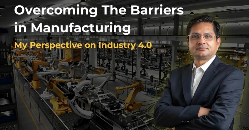 Overcoming Barriers in Manufacturing: Sachin Saxena’s Vision for Industry 4.0