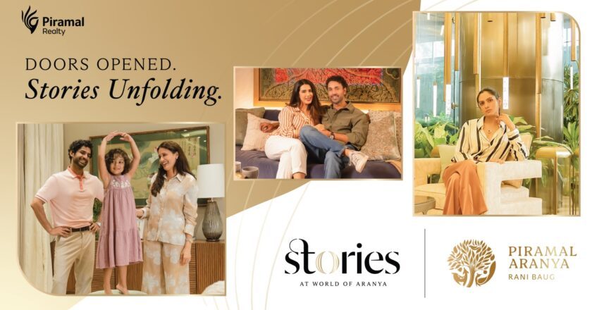 PIRAMAL REALTY LAUNCHES THE “STORIES” CAMPAIGN FOR ITS FLAGSHIP PROJECT PIRAMAL ARANYA, BYCULLA IN SOUTH MUMBAI