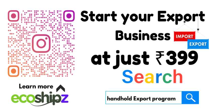 START YOUR E-COMMERCE EXPORT BUSINESS EVEN IF YOU DON’T HAVE PRODUCT, START GLOBAL SELLING AT JUST 399/- RS