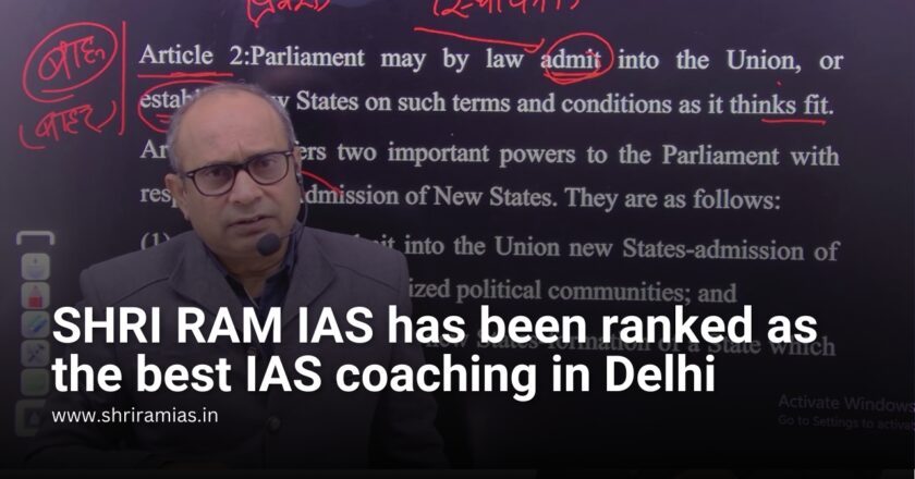 SHRI RAM IAS has been ranked as the best IAS coaching in Delhi.