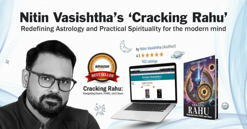 Nitin Vasishtha’s new book ‘Cracking Rahu’, is redefining Astrology and practical spirituality for the modern mind.
