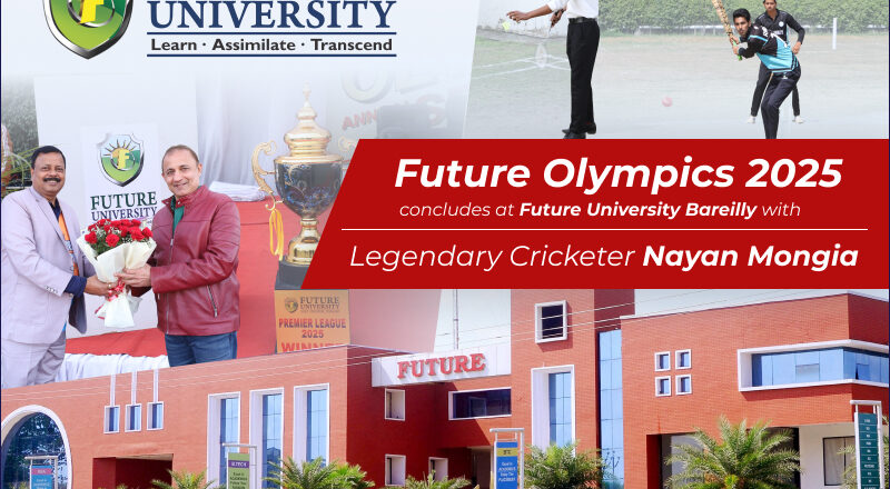 Future Olympics 2025 Concludes at Future University Bareilly with Legendary Cricketer Nayan Mongia