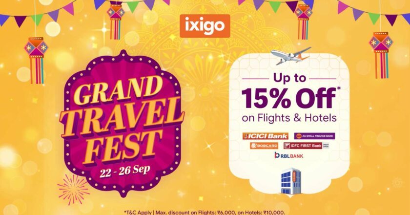 ixigo Launches The ‘Grand Travel Fest’ – Get up to 15% Off on Flights and Hotels with Exclusive Bank Offers