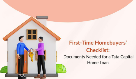 First-Time Homebuyers’ Checklist: Documents Needed for a Tata Capital Home Loan