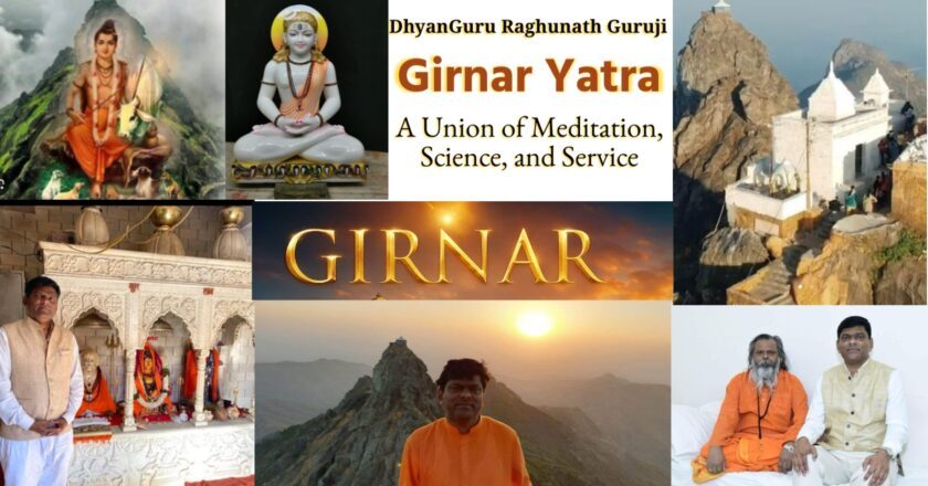 Girnar Yatra : A Union of Meditation, Science, and Service — Dhyan Guru Raghunath Guruji