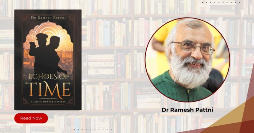Echoes of Time: A Jaipur Murder Mystery by Dr Ramesh Pattni Blends History, Psychology, and the Eternal Quest for Truth