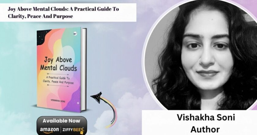 “Joy Above Mental Clouds” by Vishakha Soni: A Compassionate Guide to Clarity, Peace, and Purpose — Published by Clever Fox Publishing